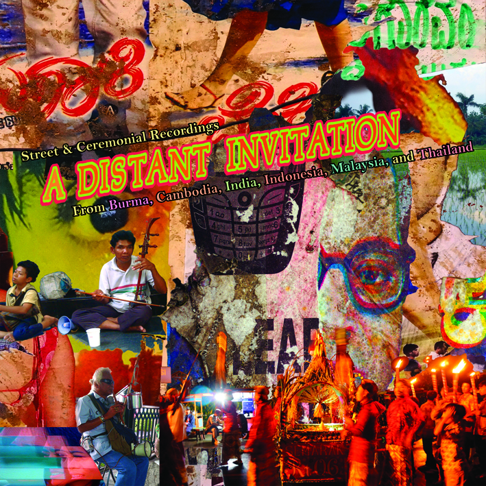A Distant Invitation : Street & Ceremonial Recordings from Burma, Cambodia, India, Indonesia, Malaysia and Thailand