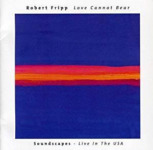 Love Cannot Bear: Soundscapes: Live in the USA