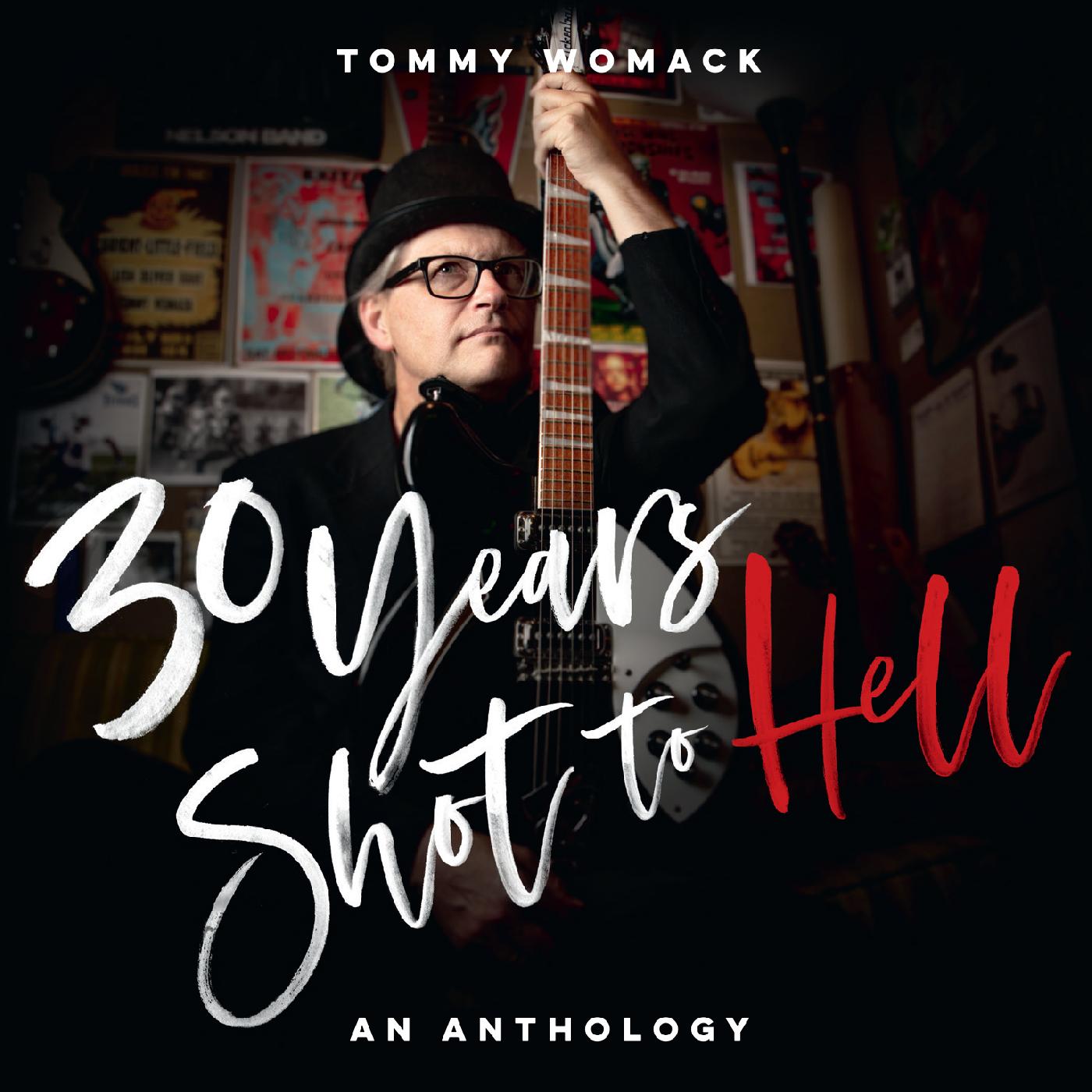 30 YEARS SHOT TO HELL/A TOMMY WOMACK ANTHOLOGY
