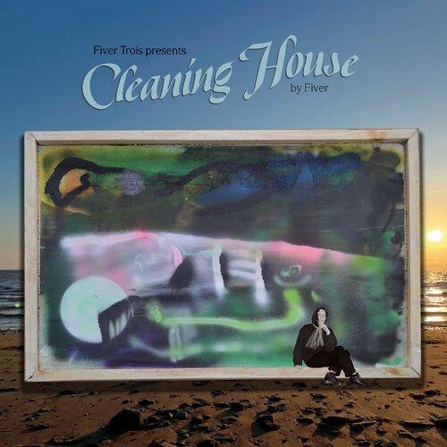 Fiver Trois Presents Cleaning House
