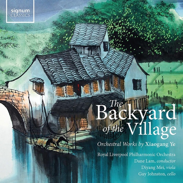 Ye, Xiaogang : The Backyard of the Village - Oeuvres Orchestrales