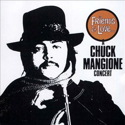 Friends & Love : A Chuck Mangione Concert