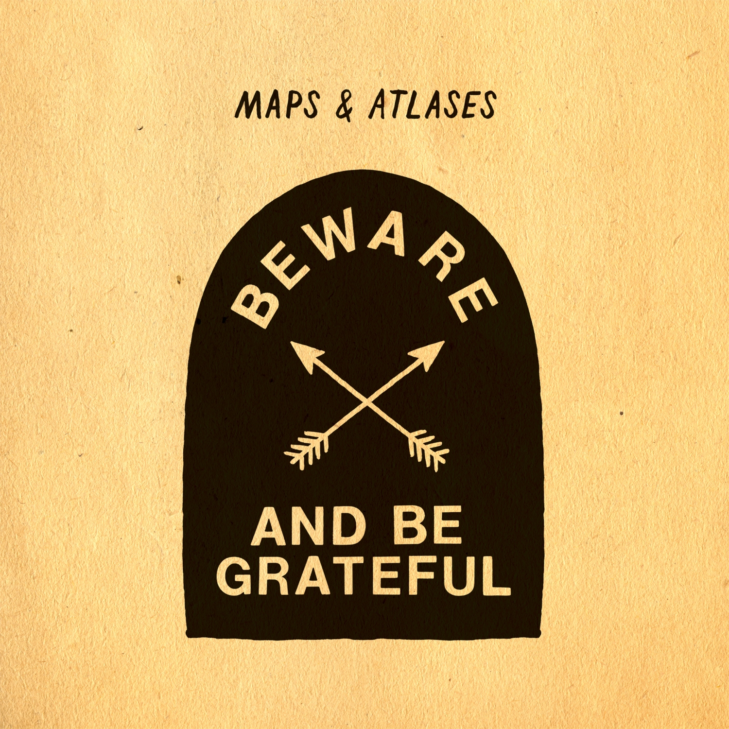 BEWARE AND BE GRATEFUL