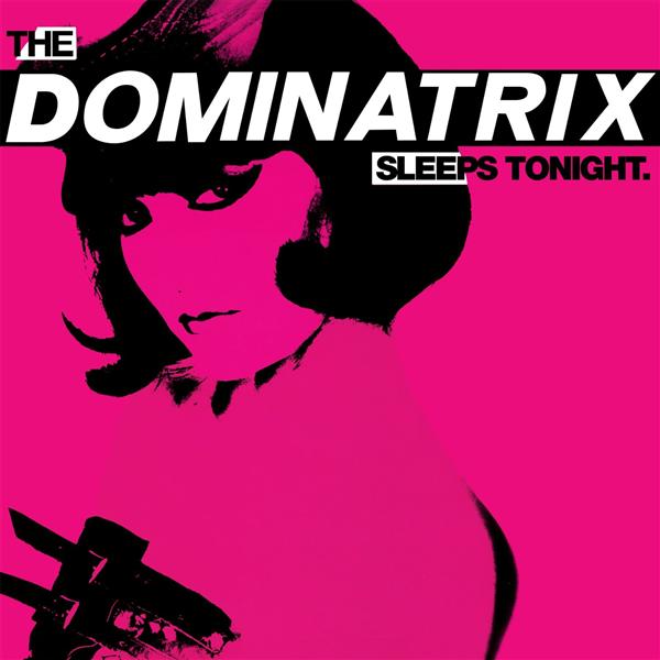 The Dominatrix Sleeps Tonight /+livret 16 pages
