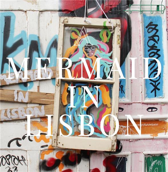 A Mermaid In Lisbon