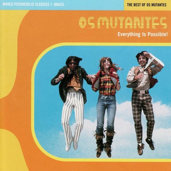Everything Is Possible - The Best Of Os Mutantes