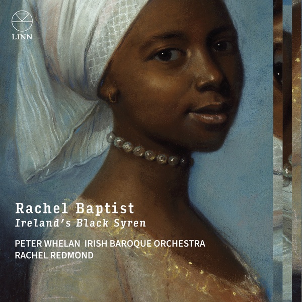 Rachel Baptist : Ireland’s Black Syren