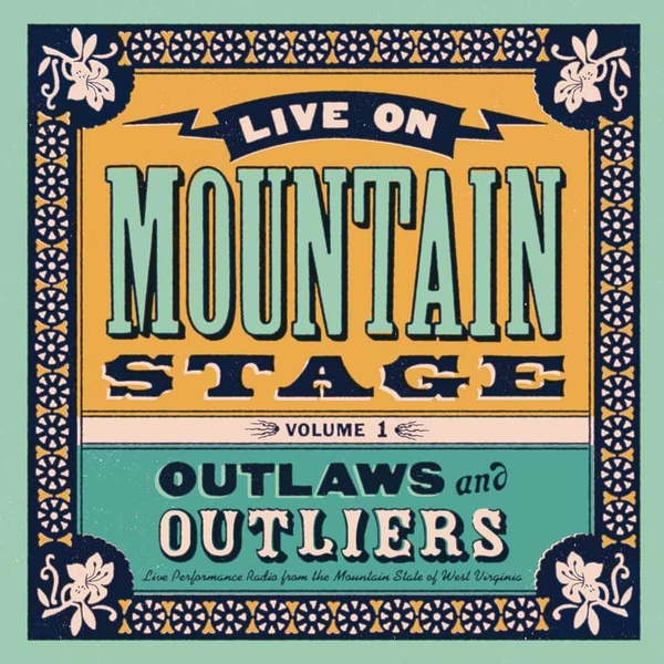 Live From Mountain Stage: Outlaws & Outliers