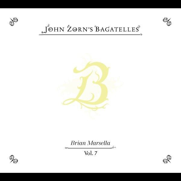 The Bagatelles, Volume 7 - Brian Marsella