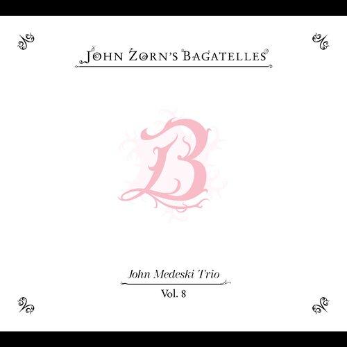 Bagatelles Vol. 8 John Medeski Trio