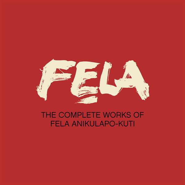 The complete works of Fela Anikulapo Kuti