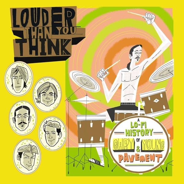 Louder Than You Think a Lo Fi History of Gary Young and Pavement