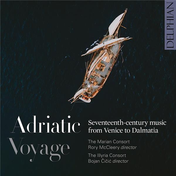 Adriactic Voyage Musique du XVIIème Siècle de Venise À la Dalmatie