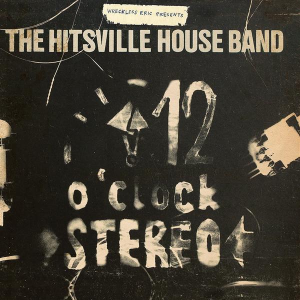 Wreckless Eric Presents : The Hitsville Houseband's '12 O'Clock Stereo'