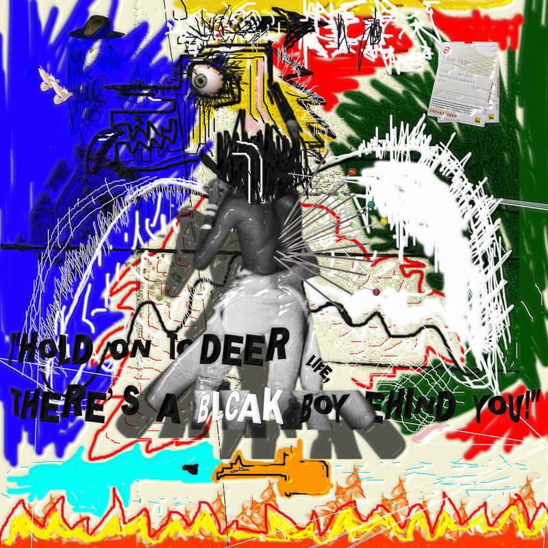 HOLD ON TO DEER LIFE, THERE'S A BLCAK BOY BEHIND