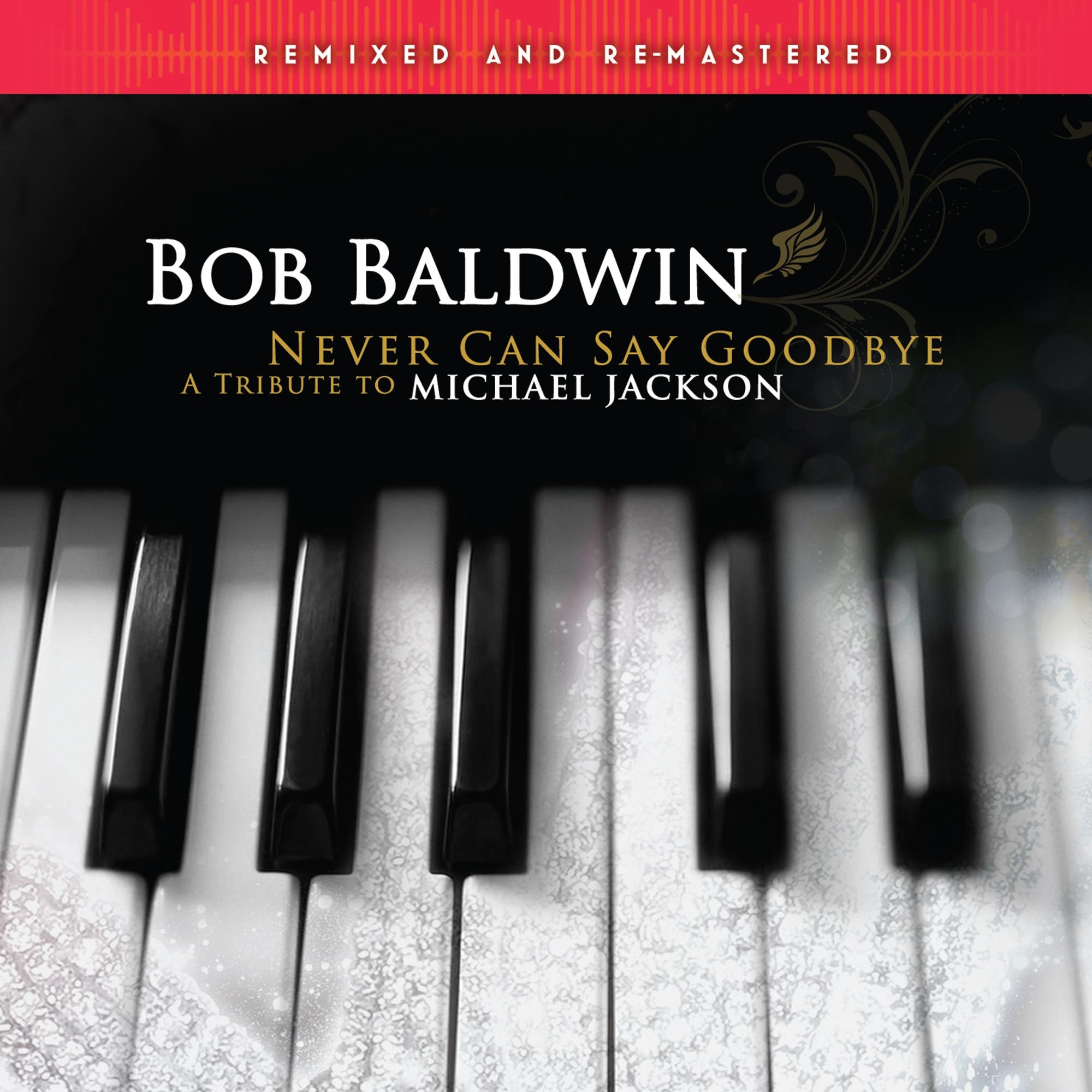 Never Can Say Goodbye (A Tribute To Michael Jackson) Remixed & Remastered