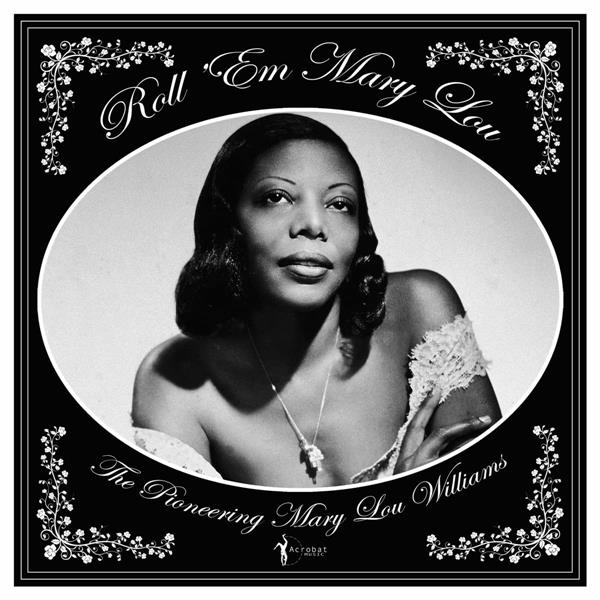 ROLL EM MARY LOU/THE PIONEERING MARY LOU WILLIAMS
