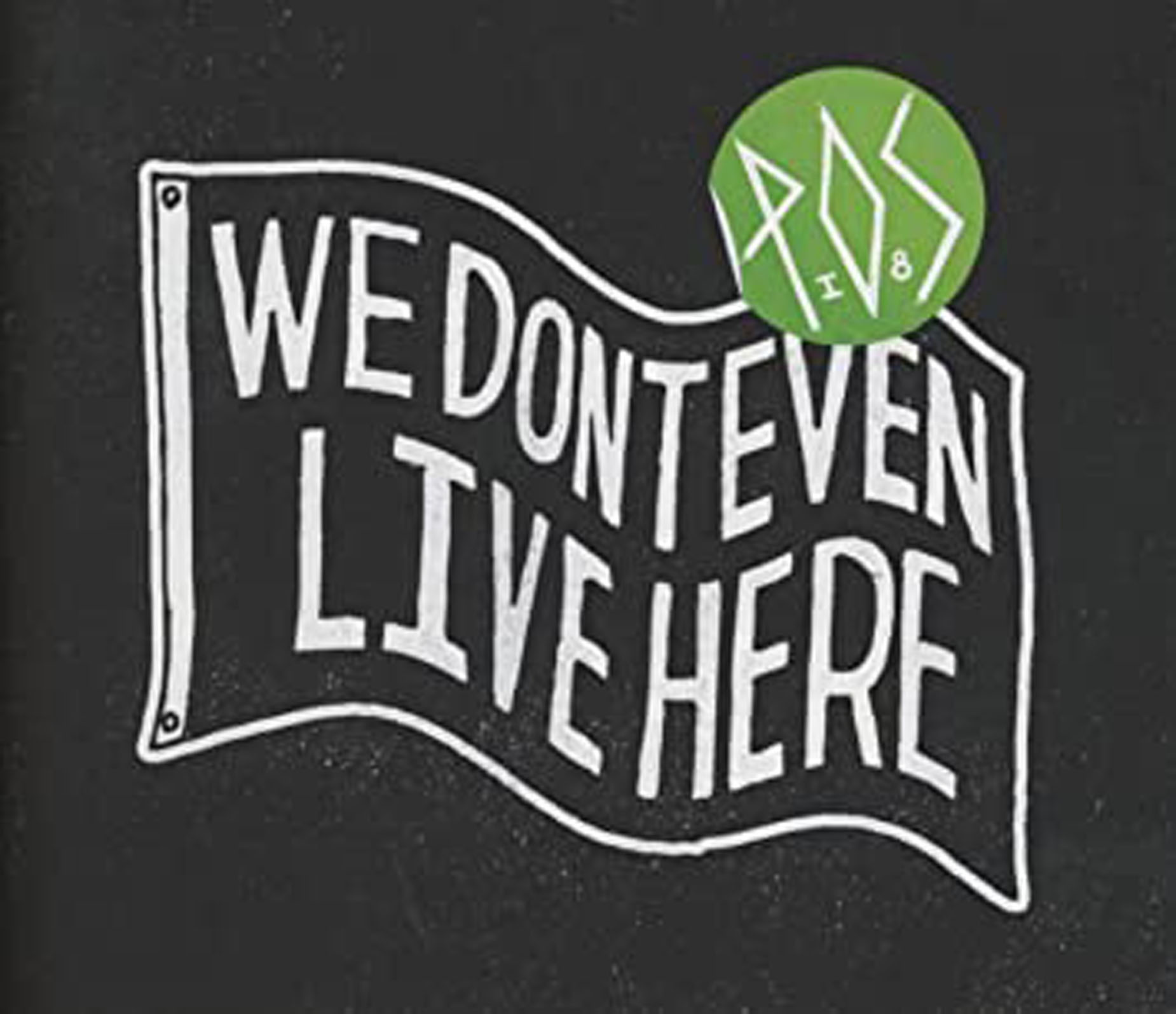 We Don'T Even Live Here - Picture Disc