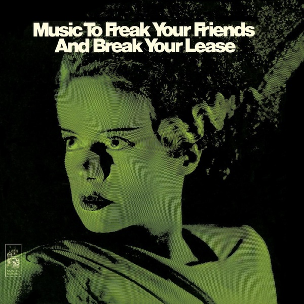 Music To Freak Your Friends And Break Your Lease