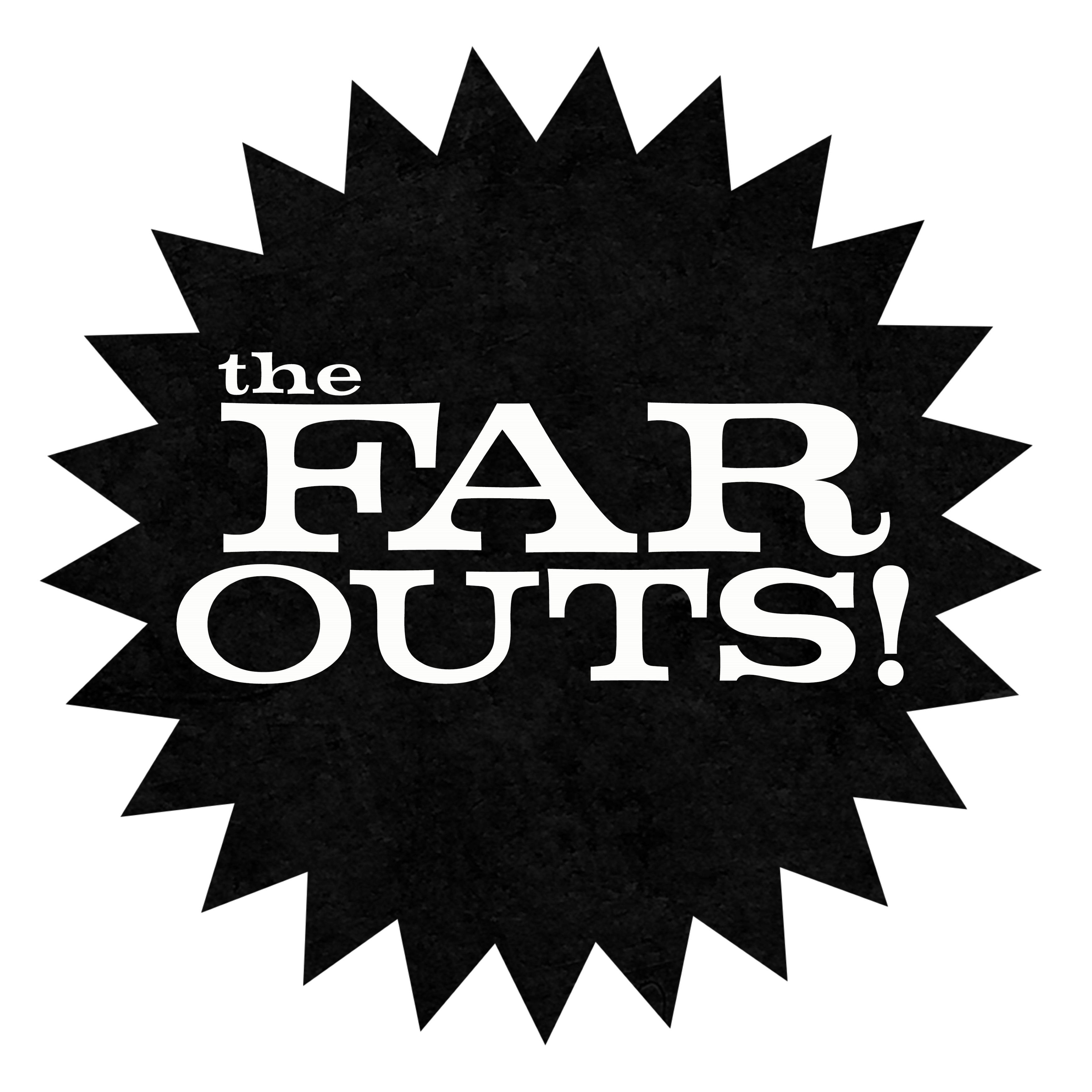 The Far Outs!