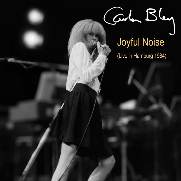 Joyful Noise (Live in Hamburg 1984)- Carla Bley