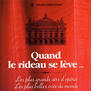 Quand le rideau se lève : les plus grands airs d'opéra, les plus belles voix du monde