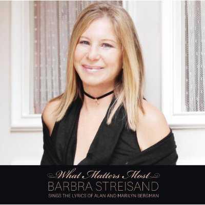 What matters most, Barbra Streisand sings the lyrics of Alan and Marilyn Bergman