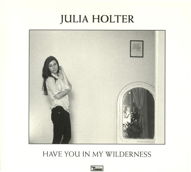 Have you in my wilderness