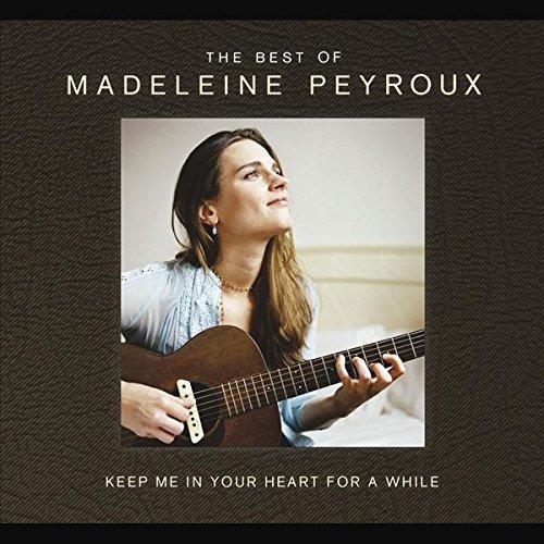 The best of Madeleine Peyroux : keep me in your heart for a while