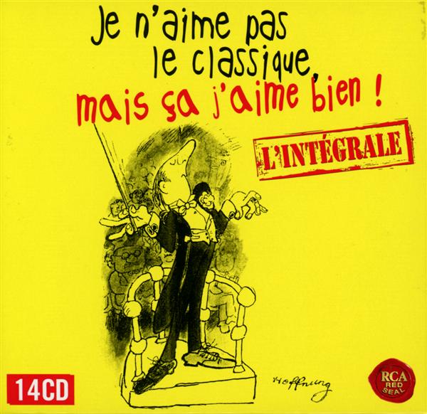 Je n'aime pas le classique, mais ça j'aime bien ! l'intégrale
