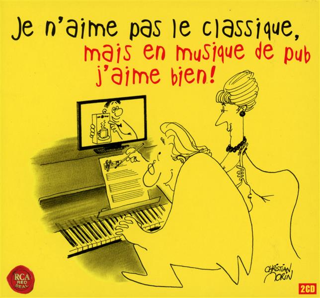 Je n'aime pas le classique, mais en musique de pub j'aime bien !