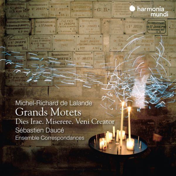 Michel-Richard de Lalande (1657-1726) Grands Motets : Dies Irae, Veni creator, Miserere