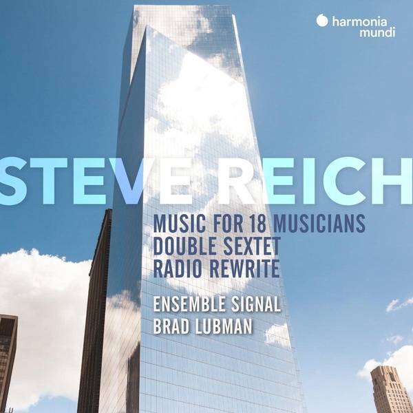 Steve Reich : Music For 18 Musicians / Double Sextet / Radio Rewrite Édition Limitée