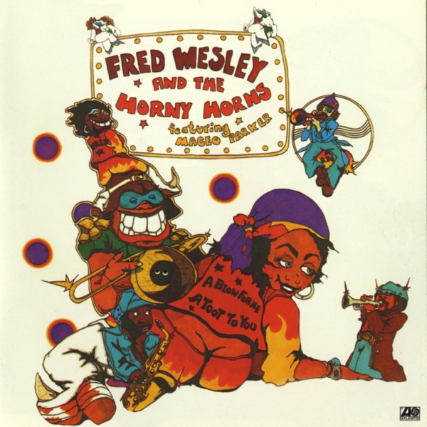 A BLOW FOR ME, A TOOT TO YOU (FEAT. MACEO PARKER)