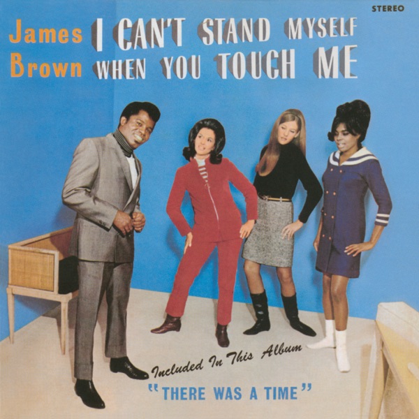 I CAN'T STAND MYSELF WHEN YOU TOUCH ME