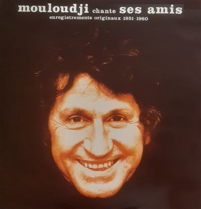Mouloudji chante ses amis (enregistrements Originaux 1951-1960)
