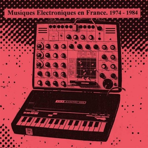 Musiques Electroniques En France - 1974-1984 - Volume Two