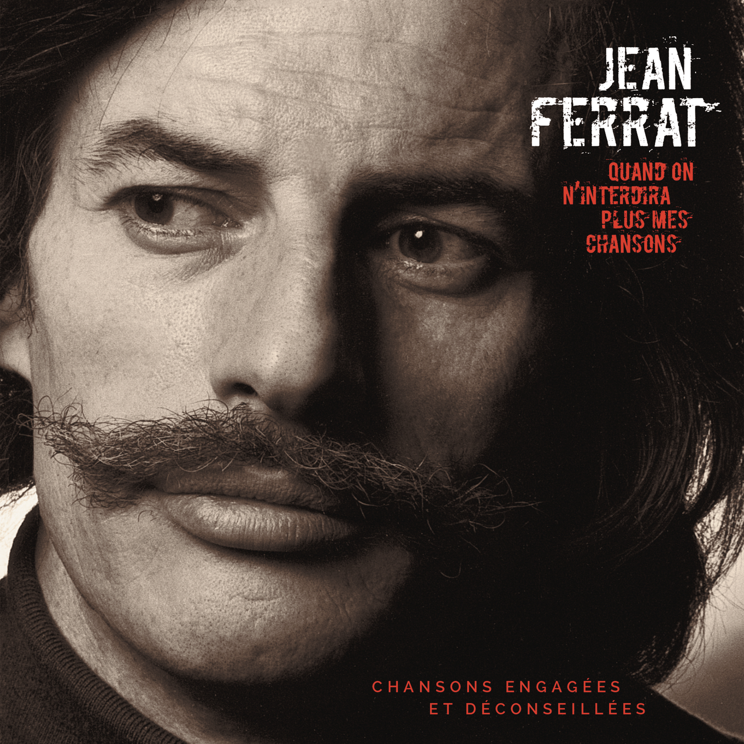 Quand on n'interdira plus mes chansons (chansons engagées et déconseillées)