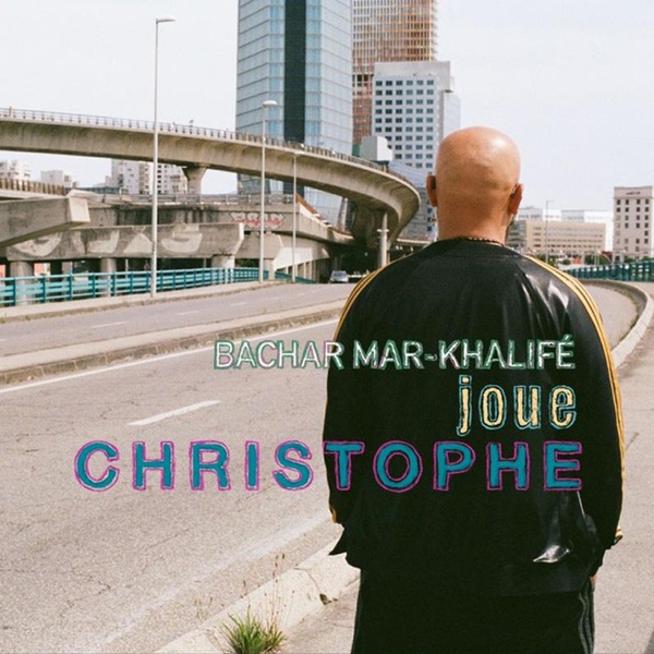 Bachar Mar-Khalifé joue Christophe