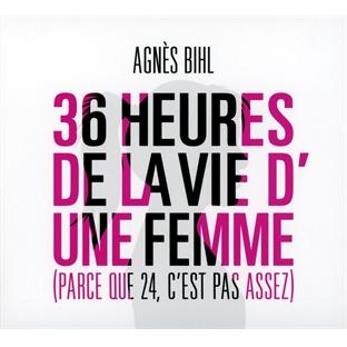 36 heures de la vie d'une femme - Parce que 24 c'est pas assez