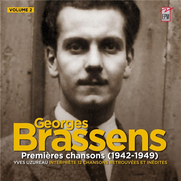 Georges Brassens : Premières Chansons 1942-1949 Volume 2