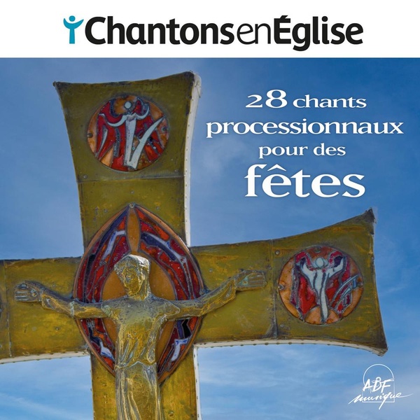 Chantons en église - Chants processionnaux pour les fêtes