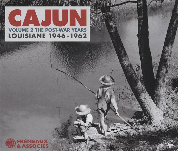 Cajun Volume 2 : The Post-War Years Louisiane 1946-1962