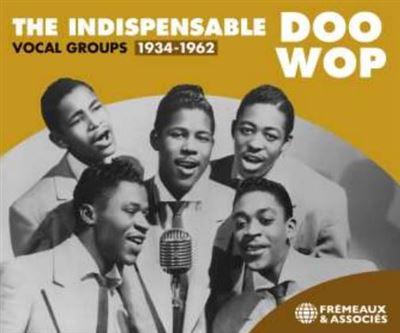 The Indispensable Doo-Wop / Vocal Groups 1934-1962