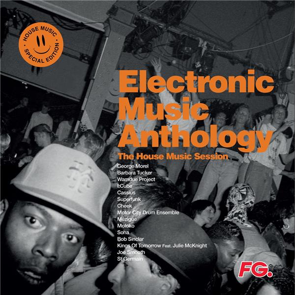 ELECTRONIC MUSIC ANTHOLOGY : THE HOUSE MUSIC SESSION