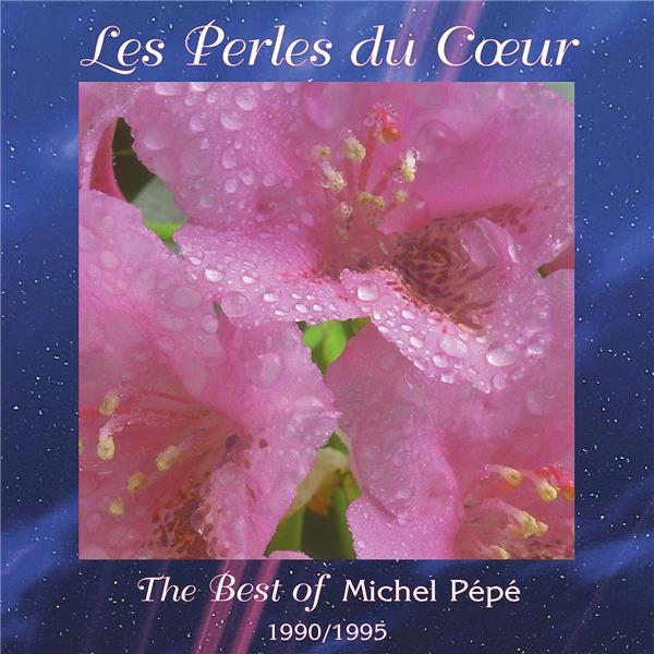 Les Perles Du Cœur - Best Of Michel Pépé