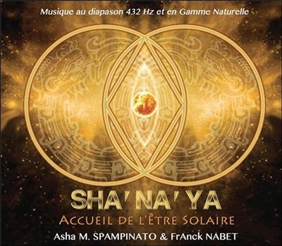 Sha'Na'Ya - Accueil de l'être solaire