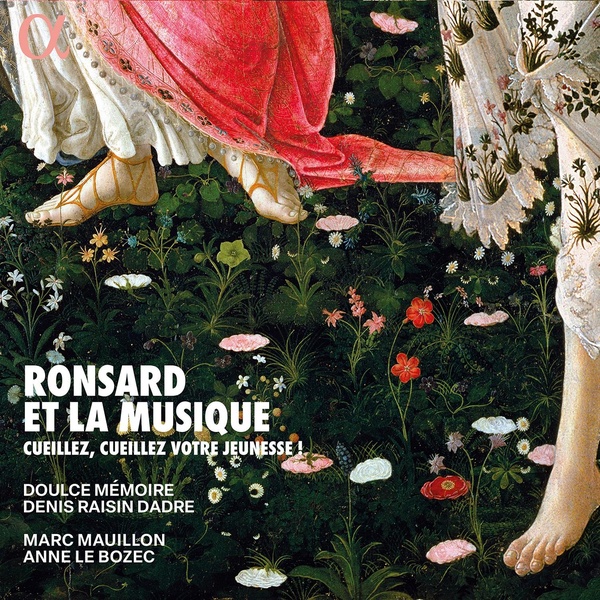 Ronsard et la musique - Cueillez, cueillez votre jeunesse !