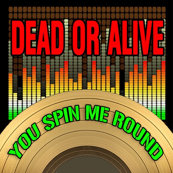 You Spin Me Round Like A Record