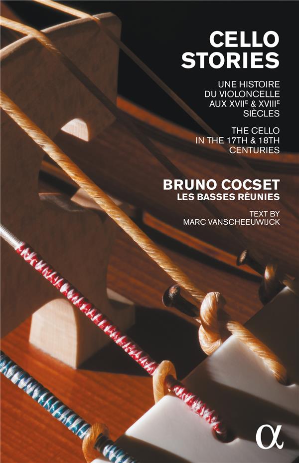 Cello Stories Une histoire du violoncelle aux XVII et XVIIIème siècles